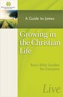 Growing in the Christian Life: A Guide to James (Stonecroft Bible Studies)