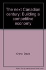 The Next Canadian Century Building a Competitive Economy