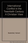 International Conflict in the Twentieth Century A Christian View