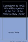 Countdown to 1900 World Evangelism at the End of the 19th Century