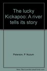 The lucky Kickapoo A river tells its story