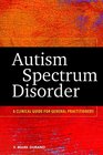 Autism Spectrum Disorder A Clinical Guide for General Practitioners