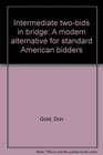 Intermediate twobids in bridge A modern alternative for standard American bidders