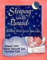 Sleeping with Bread Holding What Gives You Life