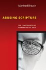 Abusing Scripture The Consequences of Misreading the Bible