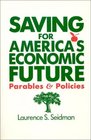 Saving for America's Economic Future Parables  Policies