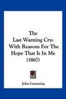 The Last Warning Cry With Reasons For The Hope That Is In Me