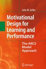 Motivational Design for Learning and Performance: The ARCS Model Approach