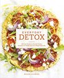 Everyday Detox 100 Easy Recipes to Remove Toxins Promote Gut Health and Lose Weight Naturally