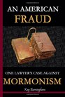 An American Fraud One Lawyer's Case against Mormonism