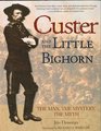 Custer and the Little Bighorn The Man The Mystery The Myth