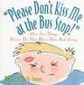 Please Don't Kiss Me at the Bus Stop Over 700 Things Parents Do That Drive Their Kids Crazy