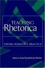 Teaching Rhetorica Theory Pedagogy Practice