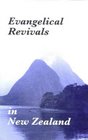 Evangelical Revivals in New Zealand A History of Evangelical Revivals in New Zealand and an Outline of Some Basic Principles of Revivals