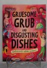 Gruesome Grub and Disgusting Dishes: Deliciously Edible Recipes!