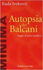Autopsia dei Balcani Saggio di psicopolitica