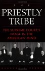The Priestly Tribe  The Supreme Court's Image in the American Mind
