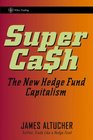 SuperCash The New Hedge Fund Capitalism