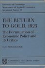 The Return to Gold 1925 The Formulation of Economic Policy and its Critics