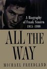 All the Way A Biography of Frank Sinatra 19151998