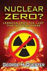 Nuclear Zero Lessons from the Last Time We Were There
