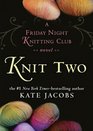Knit Two A Friday Night Knitting Club Novel