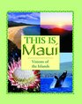 This is Maui Visions of the Islands