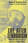 Life After Terrorism What You Need to Know to Survive in Today's World