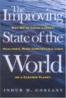 The Improving State of the World Why We're Living Longer Healthier More Comfortable Lives on a Cleaner Planet
