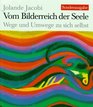 Vom Bilderreich der Seele Wege und Umwege zu sich selbst