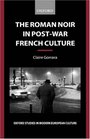 The Roman Noir in PostWar French Culture Dark Fictions