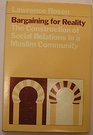 Bargaining for Reality The Construction of Social Relations in a Muslim Community