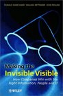 Making the Invisible Visible How Companies Win with the Right Information People and IT