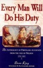 Every Man Will Do His Duty An Anthology of Firsthand Accounts from the Age of Nelson 17931815