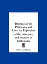 Human Life Its Philosophy and Laws An Exposition of the Principles and Practices of Orthopathy