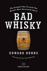 Bad Whisky The Scandal That Created the World's Most Successful Spirit