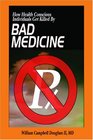 Bad Medicine  How People Get Killed by Bad Doctors