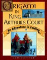 Origami in King Arthur's Court An Adventure in Folding