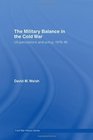 The Military Balance in the Cold War US Perceptions and Policy 197685