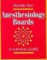 Anesthesiology Boards A Survival Guide