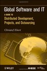Global Software and IT A Guide to Distributed Development Projects and Outsourcing