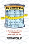 The Calendar Diet A Month by Month Guide to Losing Weight While Living Your Life