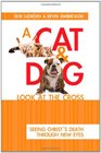 A Cat  Dog Look at the Cross Seeing Christ's Death Through New Eyes