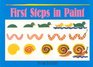 First Steps in Paint: A New and Simple Way to Learn How to Paint Step by Step