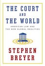 The Court and the World American Law and the New Global Realities