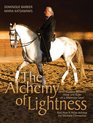 The Alchemy of Lightness What Happens Between Horse and Rider on a Molecular Level and How It Helps Achieve the Ultimate Connection