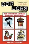 Odd Jobs How to Have Fun and Make Money in a Bad Economy