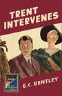 Trent Intervenes A Detective Story Club Classic Crime Novel