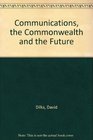 Communications the Commonwealth and the Future