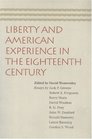 LIBERTY AND AMERICAN EXPERIENCE IN THE EIGHTEENTH CENTURY